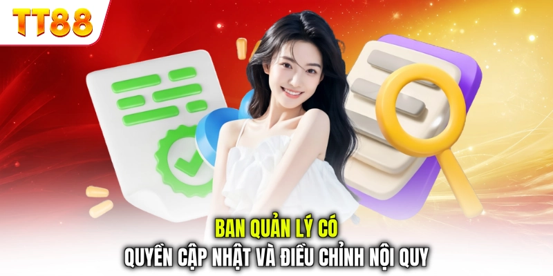 Ban quản lý có quyền cập nhật và điều chỉnh nội quy