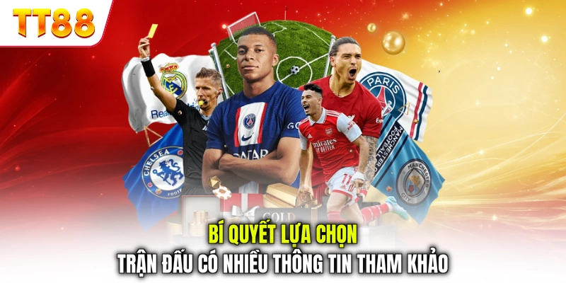 Bí quyết lựa chọn trận đấu có nhiều thông tin tham khảo