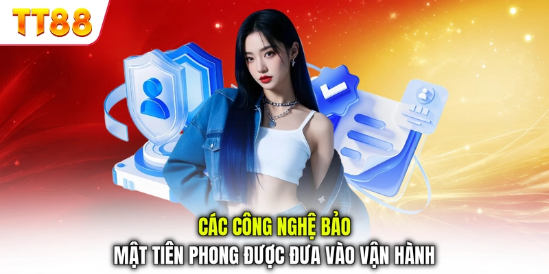 Các công nghệ bảo mật tiên phong được đưa vào vận hành