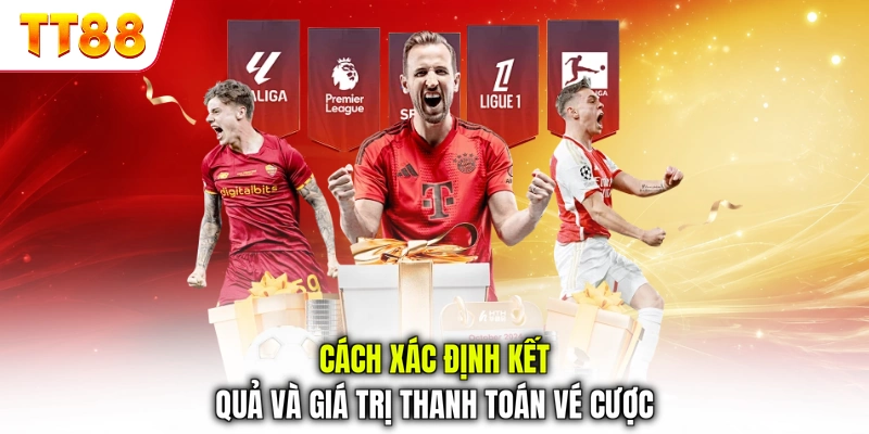 Cách xác định kết quả và giá trị thanh toán vé cược