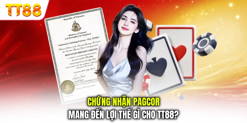 Chứng nhận PAGCOR mang đến lợi thế gì cho TT88?