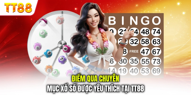 Điểm qua chuyên mục xổ số được yêu thích tại TT88