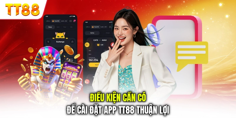 Điều kiện cần có để cài đặt app TT88 thuận lợi