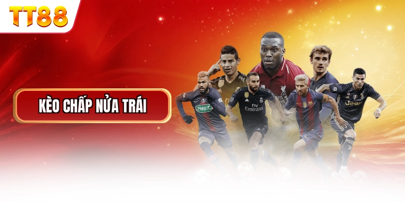 Kèo Chấp Nửa Trái