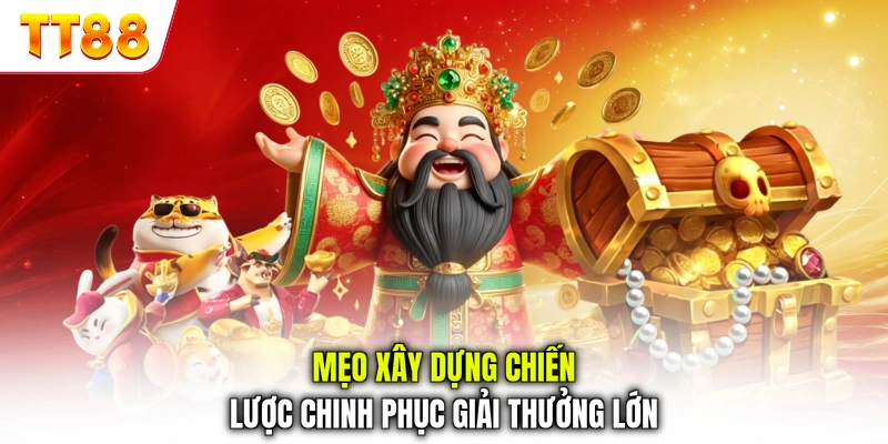 Mẹo xây dựng chiến lược chinh phục giải thưởng lớn