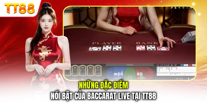 Những đặc điểm nổi bật của Baccarat Live tại TT88