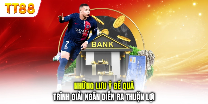 Những lưu ý để quá trình giải ngân diễn ra thuận lợi