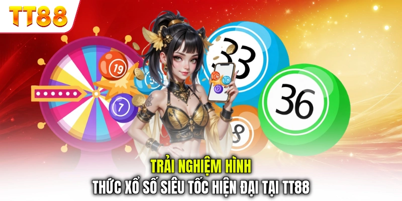 Trải nghiệm hình thức xổ số siêu tốc hiện đại tại TT88