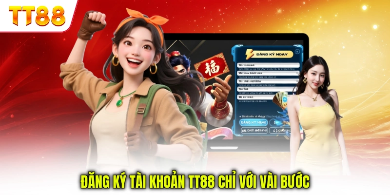 Đăng ký tài khoản TT88 chỉ với vài bước